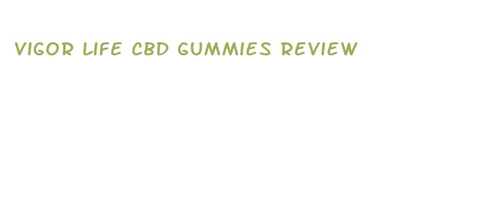 vigor life cbd gummies review