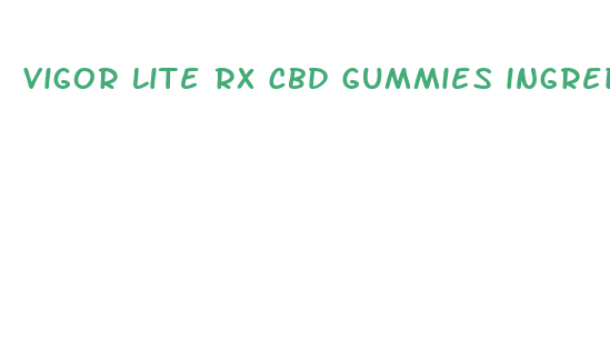 vigor lite rx cbd gummies ingredients