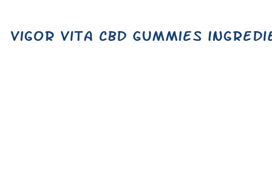 vigor vita cbd gummies ingredients list