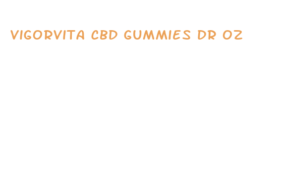 vigorvita cbd gummies dr oz