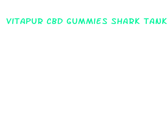 vitapur cbd gummies shark tank