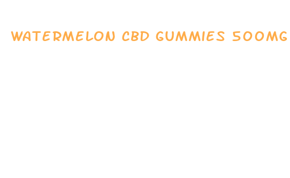 watermelon cbd gummies 500mg