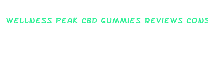 wellness peak cbd gummies reviews consumer reports