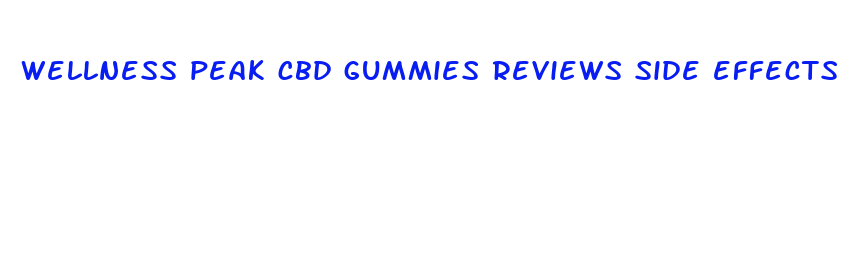 wellness peak cbd gummies reviews side effects