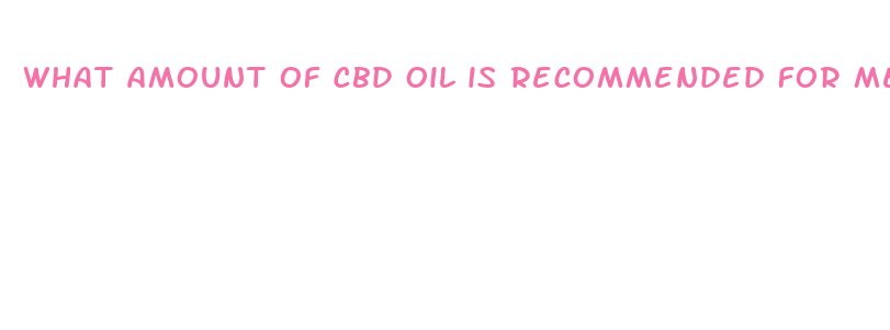 what amount of cbd oil is recommended for medical purposes