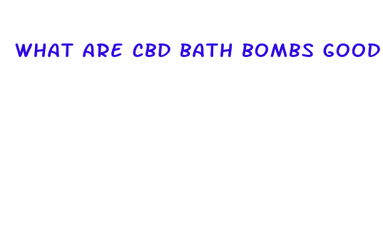 what are cbd bath bombs good for