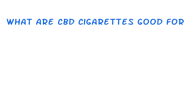 what are cbd cigarettes good for