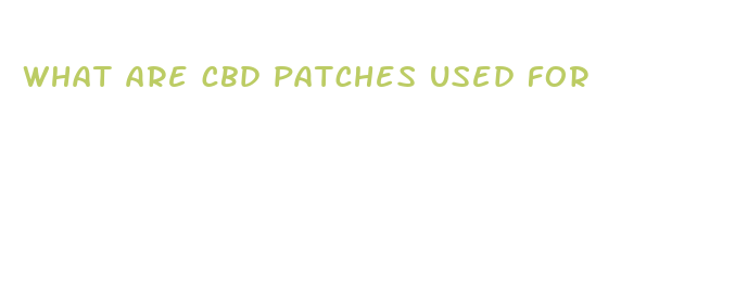 what are cbd patches used for