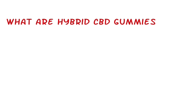 what are hybrid cbd gummies