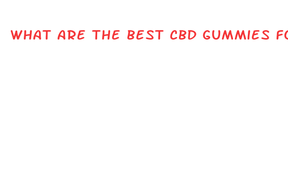 what are the best cbd gummies for adults