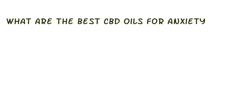 what are the best cbd oils for anxiety