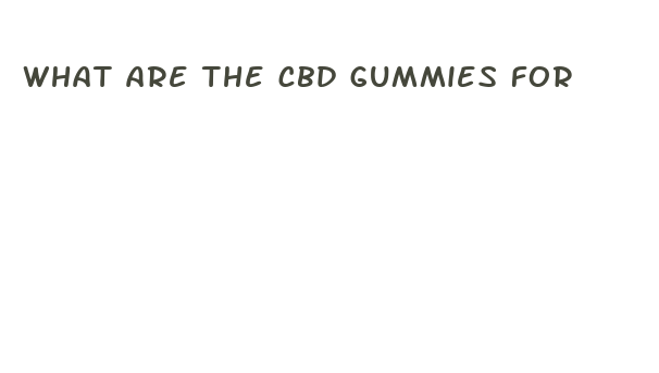 what are the cbd gummies for