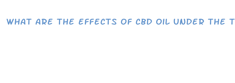 what are the effects of cbd oil under the tongue