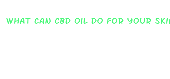 what can cbd oil do for your skin