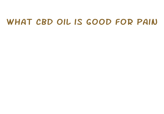 what cbd oil is good for pain