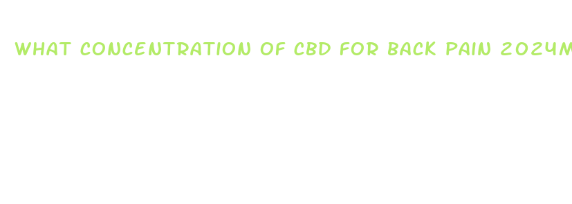 what concentration of cbd for back pain 2024mg