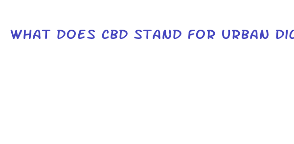 what does cbd stand for urban dictionary