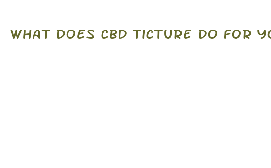 what does cbd ticture do for you