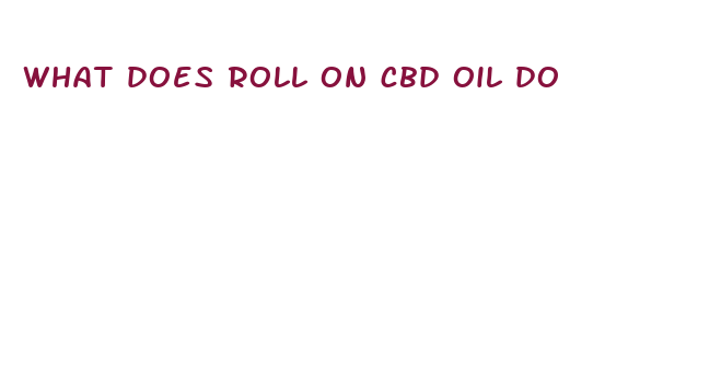 what does roll on cbd oil do