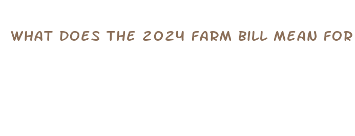 what does the 2024 farm bill mean for cbd