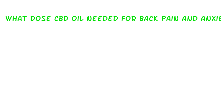 what dose cbd oil needed for back pain and anxiety