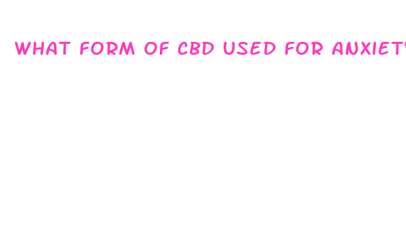 what form of cbd used for anxiety