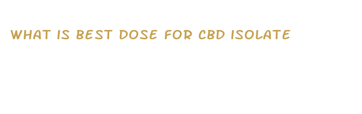 what is best dose for cbd isolate