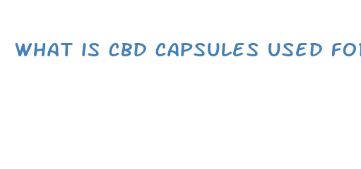 what is cbd capsules used for