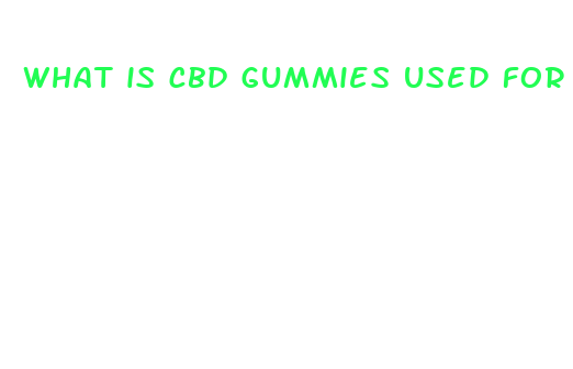 what is cbd gummies used for