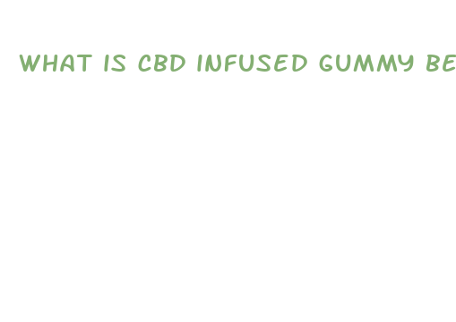 what is cbd infused gummy bears