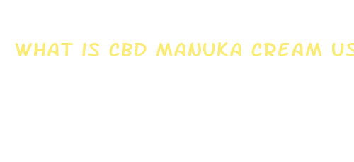 what is cbd manuka cream used for