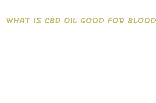 what is cbd oil good for blood pressure