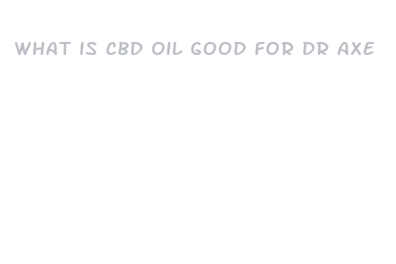 what is cbd oil good for dr axe