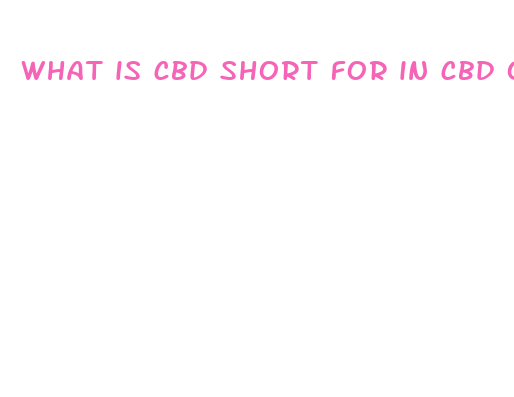 what is cbd short for in cbd oil