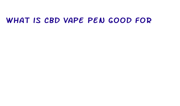 what is cbd vape pen good for