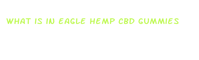 what is in eagle hemp cbd gummies