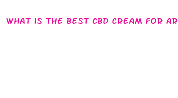 what is the best cbd cream for arthritic knees