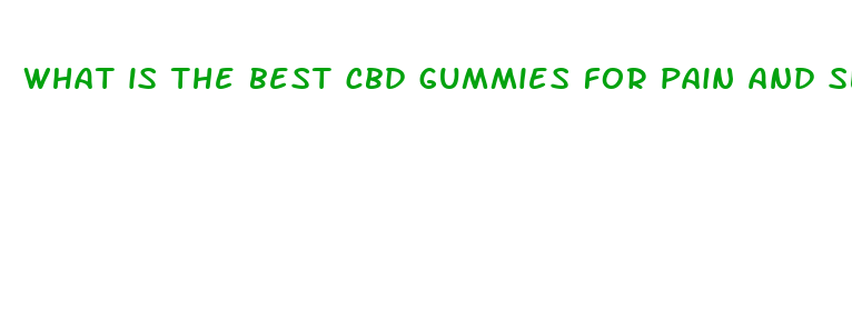 what is the best cbd gummies for pain and sleep