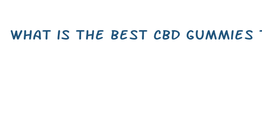 what is the best cbd gummies to take for pain