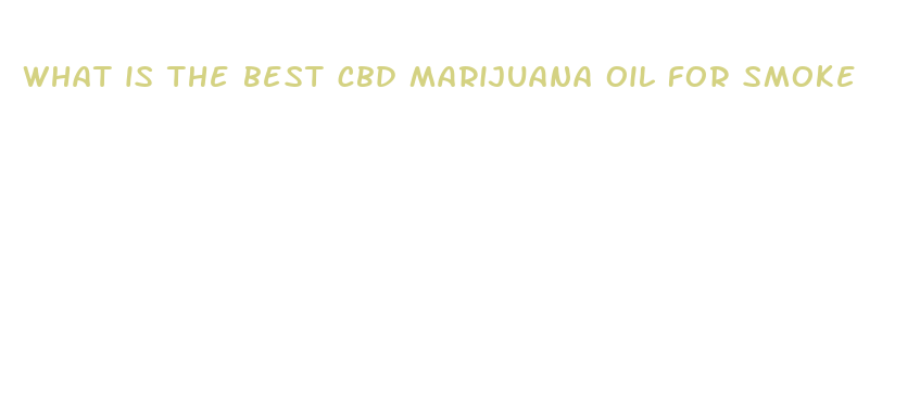 what is the best cbd marijuana oil for smoke