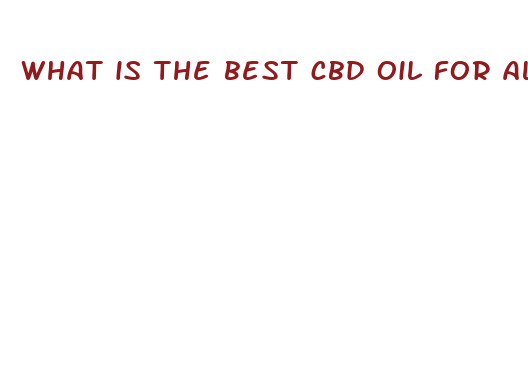 what is the best cbd oil for alzheimer s