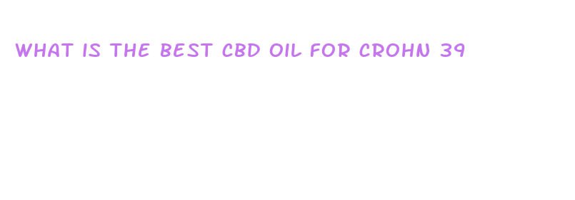 what is the best cbd oil for crohn 39