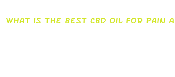 what is the best cbd oil for pain and anxiety