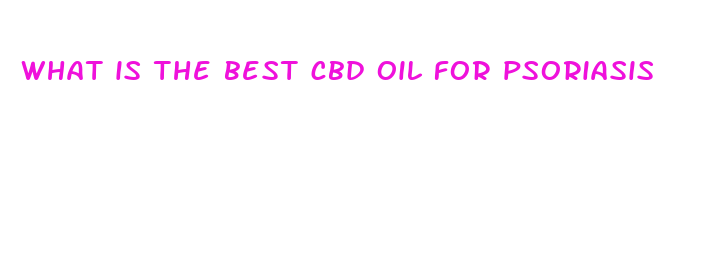 what is the best cbd oil for psoriasis