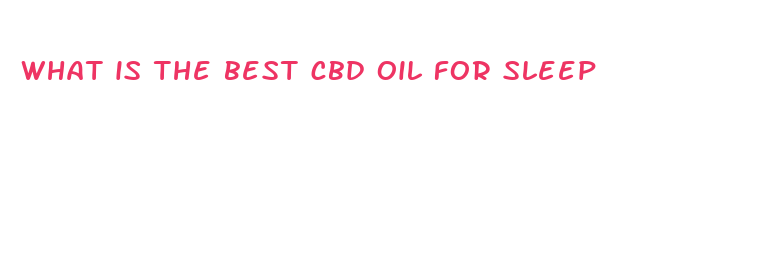 what is the best cbd oil for sleep