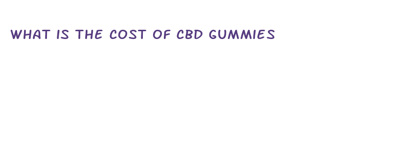 what is the cost of cbd gummies