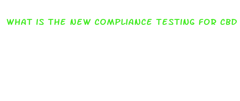 what is the new compliance testing for cbd in 2024