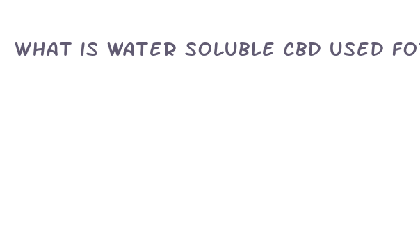 what is water soluble cbd used for