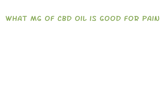 what mg of cbd oil is good for pain