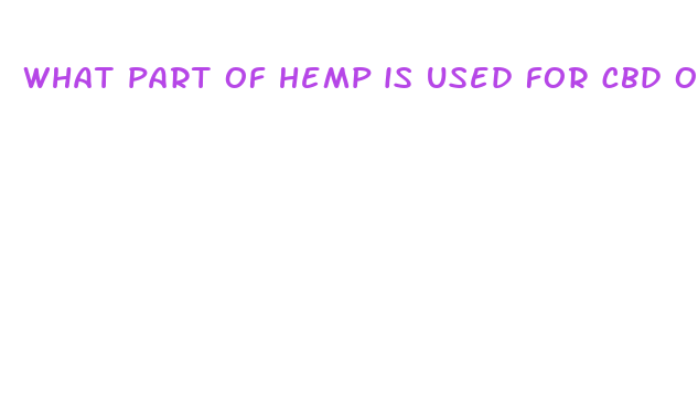 what part of hemp is used for cbd oil